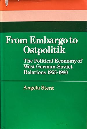 Immagine del venditore per From embargo to Ostpolitik: the political economy of West German-Soviet relations, 1955-1980. venduto da Jack Baldwin Rare Books