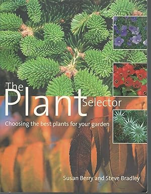 Imagen del vendedor de The Plant Selector: Choosing the Best Plants for Your Garden a la venta por Dorley House Books, Inc.