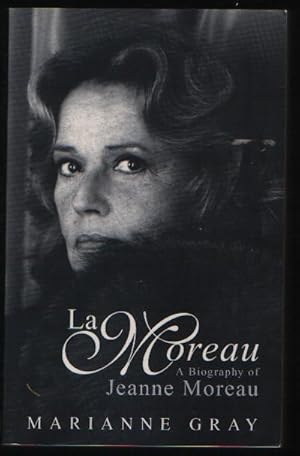 La Moreau a Biography of Jeanne Moreau