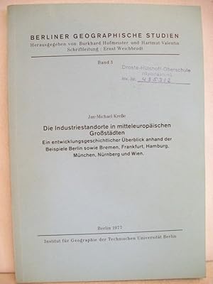 Bild des Verkufers fr Die Industriestandorte in mitteleuropischen Grostdten. Ein entwicklungsgeschichtlicher berblick anhand der Beispiele Berlin sowie Bremen, Frankfurt, Hamburg, Mnchen, Nrnberg und Wien. Berliner Geographische Studien. Band 3. zum Verkauf von Antiquariat Bler