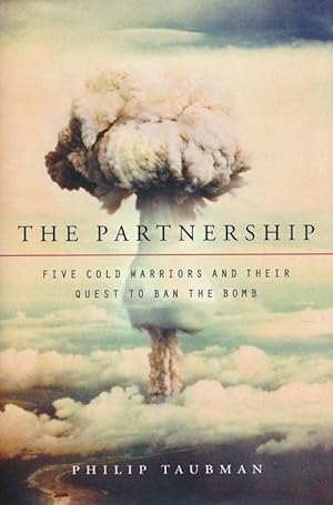 Immagine del venditore per The Partnership Five Cold Warriors and Their Quest to Ban the Bomb venduto da Good Books In The Woods