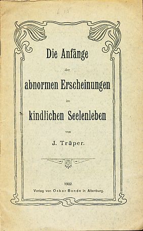 Bild des Verkufers fr Die Anfnge der abnormen Erscheinungen im kindlichen Seelenleben. zum Verkauf von Fundus-Online GbR Borkert Schwarz Zerfa