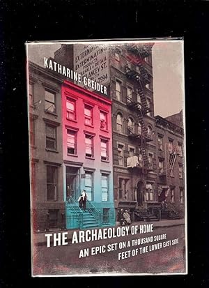Seller image for THE ARCHAEOLOGY OF HOME: AN EPIC SET ON A THOUSAND SQUARE FEET for sale by Antic Hay Books