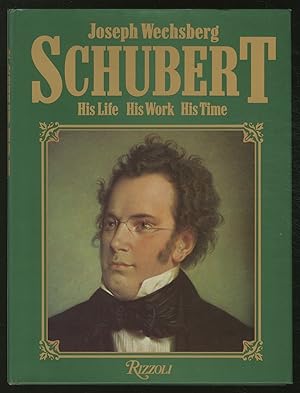 Seller image for Schubert: His Life, His Work, His Time for sale by Between the Covers-Rare Books, Inc. ABAA