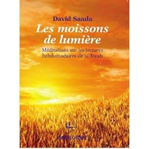 Les Moissons de la Lumière: méditations sur les lectures hebdomadaires de la Torah