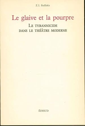 Image du vendeur pour Le glaive et la pourpre: Le tyrannicide dans le thtre moderne mis en vente par Book Dispensary