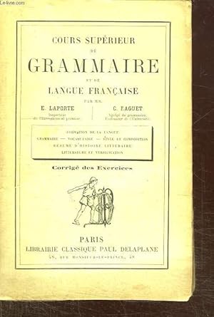 Imagen del vendedor de COURS SUPERIEUR DE GRAMMAIRE ET DE LANGUE FRANCAISE. CORRIGE DES EXERCICES. a la venta por Le-Livre