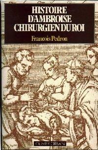 Histoire d'Ambroise Chirurgien Du Roi