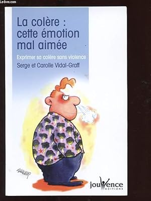 Image du vendeur pour LA COLERE CETTE EMOTION MAL AIMEE. EXPRIMER SA COLERE SANS VIOLENCE mis en vente par Le-Livre