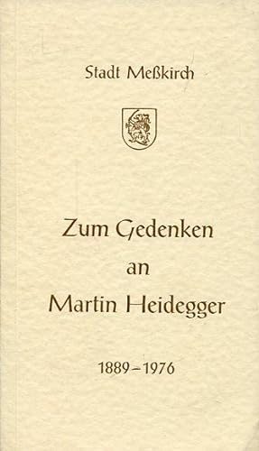 Zum Gedenken an Martin Heidegger 1889-1976. Gedenkschrift der Stadt Meßkirch an ihren Sohn und Eh...