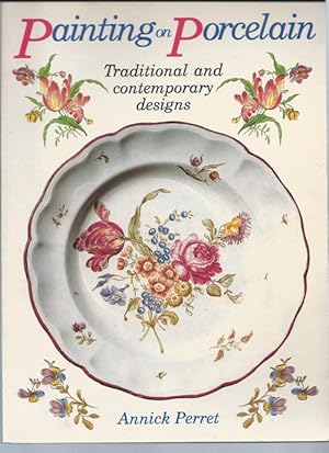 PAINTING ON PORCELAIN : Traditional and Contemporary Designs