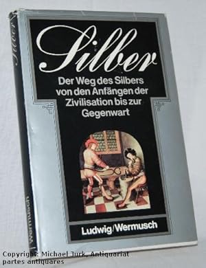 Silber. Aus der Geschichte eines Edelmetalls.