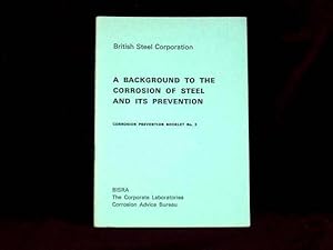 Seller image for A Background to the Corrosion of Steel and Its Prevention. Corrosion Prevention Booklet No. 3; for sale by Wheen O' Books