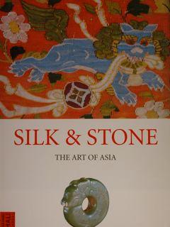 SILK & STONE. The Art of Asia.