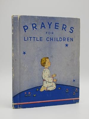 Prayers for Little Children: and Suggestions to Fathers and Mothers for Teaching Their Children t...