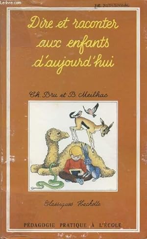 Seller image for DIRE ET RACONTER AUX ENFANTS D'AUJOURD'HUI / PEDAGOGIE PRATIQUE A L'ECOLE. for sale by Le-Livre