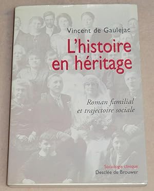 Bild des Verkufers fr L'HISTOIRE EN HERITAGE - Roman familial et trajectoire sociale zum Verkauf von LE BOUQUINISTE