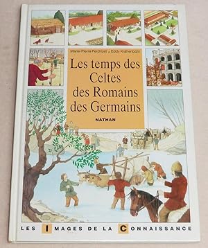 Image du vendeur pour LE TEMPS DES CELTES, DES ROMAINS, DES GERMAINS mis en vente par LE BOUQUINISTE