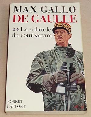 Image du vendeur pour DE GAULLE - Tome II : La Solitude du Combattant mis en vente par LE BOUQUINISTE