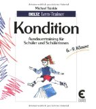 Kondition : Ausdauertraining für Schüler und Schülerinnen ; 6. - 9. Klasse. Beltz-Lern-Trainer