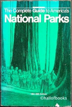 Bild des Verkufers fr The Complete Guide to America's National Parks: 1984-1985 Edition zum Verkauf von Hall of Books