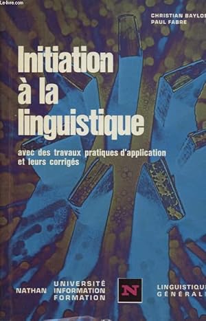 Image du vendeur pour INITIATION A LA LINGUISTIQUE AVEC DES TRAVAUX PRATIQUES D APPLICATION ET LEURS CORRIGES mis en vente par Le-Livre