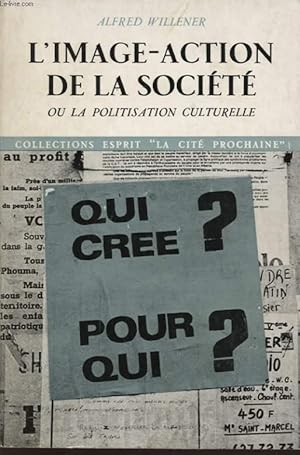 Bild des Verkufers fr L IMAGE ACTION DE LA SOCIETE OU LA POLITISATION CULTURELLE zum Verkauf von Le-Livre