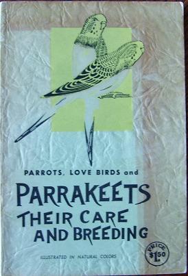 Parrots, Love Birds and Parrakeets Their Care and Breeding