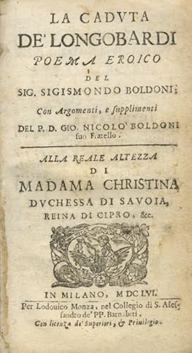 La caduta de' Longobardi poema eroico del sig. Sigismondo Boldoni; con argomenti, e supplimenti d...