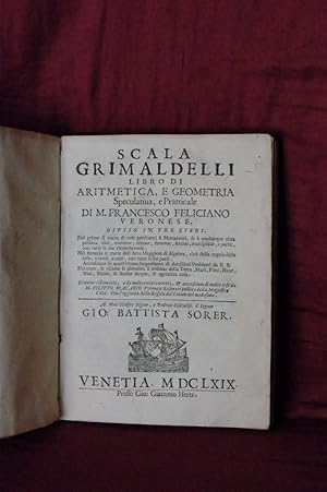 Scala grimaldelli, libro di aritmetica e geometria speculativa e pratticale. diviso in tre libri....