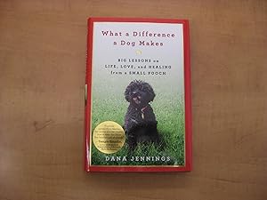 Seller image for What a Difference a Dog Makes : Big Lessons on Life, Love and Healing from a Small Pooch for sale by By The Lake Books