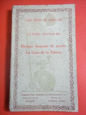 Seller image for TEATRO ESCOGIDO. I. Reinar Despus de Morir. La Luna de la Sierra. Prlogo y notas de Angel Valbuena Prat. for sale by Carmichael Alonso Libros