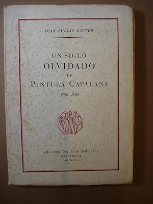 Imagen del vendedor de UN SIGLO OLVIDADO DE PINTURA CATALANA 1750 - 1850. a la venta por Carmichael Alonso Libros