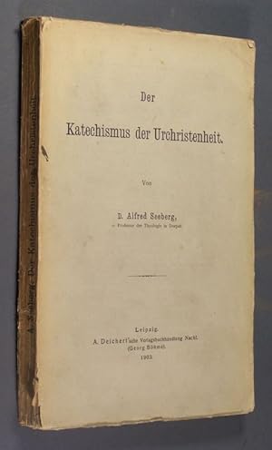 Der Katechismus der Urchristenheit. Von D. Alfred Seeberg.