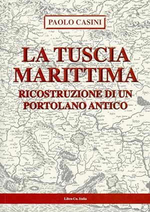 Seller image for La Tuscia Marittima. Ricostruzione di un Portolano Antico for sale by Libro Co. Italia Srl