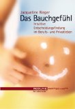 Seller image for Das Bauchgefhl : intuitive Entscheidungsfindung im Berufs- und Privatleben. for sale by Antiquariat  Udo Schwrer