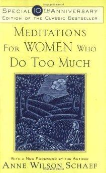 Meditations for Women Who Do Too Much.