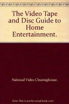 The Video Tape and Disc Guide to Home Entertainment.