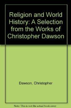 Religion and World History: A Selection from the Works of Christopher Dawson.