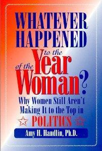 Whatever Happened to the Year of the Woman?: Why Women Still Aren't Making It to the Top in Polit...