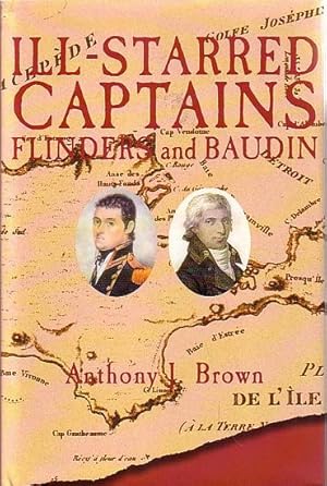 Seller image for ILL-STARRED CAPTAINS - FLINDERS AND BAUDIN for sale by Jean-Louis Boglio Maritime Books