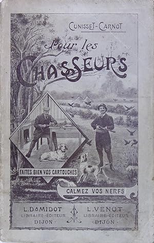Seller image for POUR LES CHASSEURS - Faites bien vos cartouches ! Calmez vos nerfs ! for sale by Philippe Lucas Livres Anciens