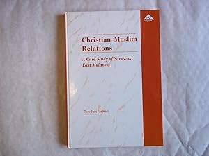 Christian Muslim Relations : A Case Study of Sarawak, East Malaysia