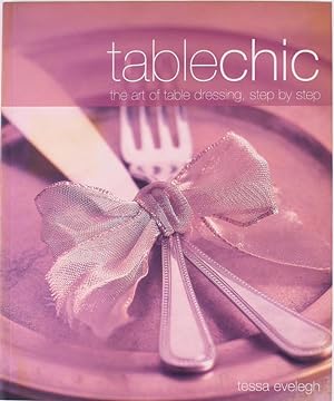 TABLE CHIC. The art of table dressing, step by step.: