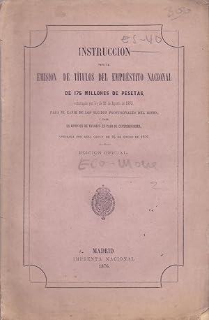 Seller image for INSTRUCCION PARA LA EMISION DE TITULOS DEL EMPRESTITO NACIONAL DE 175 MILLONES DE PESETAS AUTORIZADO POR LA LEY DE 1873 for sale by Libreria 7 Soles