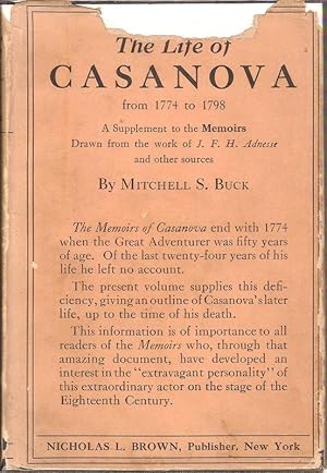 Image du vendeur pour THE LIFE OF CASANOVA FROM 1774 TO 1798. A SUPPLEMENT TO THE MEMOIRS DRAWN FROM THE WORK OF J. F. H. ADNESSE AND OTHER SOURCES. mis en vente par Legacy Books