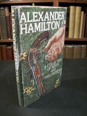 A Collection of the Facts and Documents, Relative to the Death of Major General Alexander Hamilto...