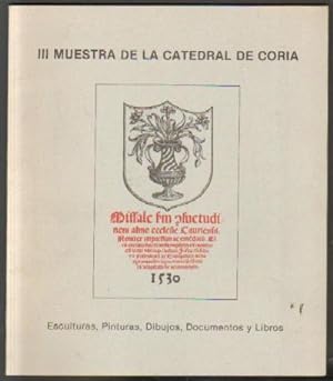 III MUESTRA DE LA CATEDRAL DE CORIA. ESCULTURAS, PINTURAS, DIBUJOS, DOCUMENTOS Y LIBROS