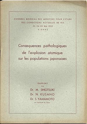 CONSEQUENCES PATHOLOGIQUES DE L'EXPLOSION ATOMIQUE SUR LES POPULATIONS JAPONAISES. Congrès mondia...