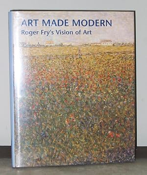 Image du vendeur pour Art Made Modern: Roger Fry's Vision of Art mis en vente par Exquisite Corpse Booksellers